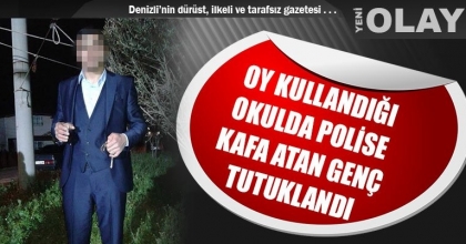 OY KULLANDIĞI OKULDA POLİSE KAFA ATAN GENÇ TUTUKLANDI