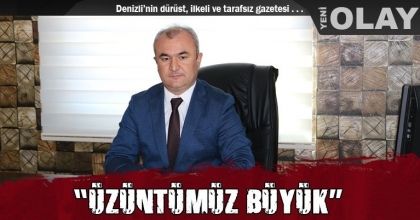 “ÜZÜNTÜMÜZ BÜYÜK”