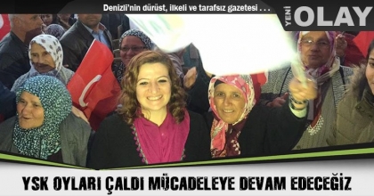 YSK OYLARI ÇALDI MÜCADELEYE DEVAM EDECEĞİZ