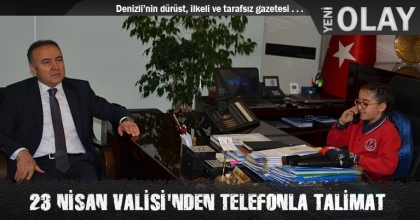 23 NİSAN VALİSİ'NDEN TELEFONLA TALİMAT