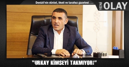 “URKAY KİMSEYİ TAKMIYOR!”