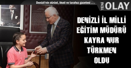 DENİZLİ İL MİLLİ EĞİTİM MÜDÜRÜ KAYRA NUR TÜRKMEN OLDU