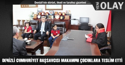 DENİZLİ CUMHURİYET BAŞSAVCISI MAKAMINI SEMBOLİK OLARAK ÇOCUKLARA TESLİM ETTİ