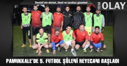 PAMUKKALE’DE 5. FUTBOL ŞÖLENİ HEYECANI BAŞLADI