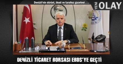 DENİZLİ TİCARET BORSASI EBDS’YE GEÇTİ