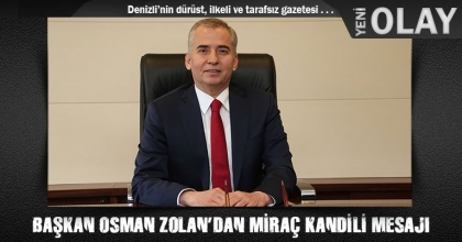 BAŞKAN OSMAN ZOLAN’DAN MİRAÇ KANDİLİ MESAJI