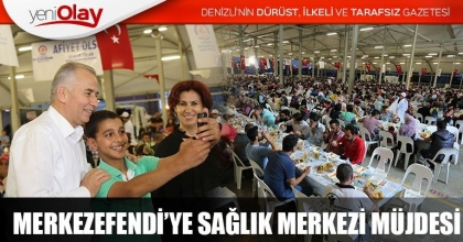 MERKEZEFENDİ’YE SAĞLIK MERKEZİ MÜJDESİ