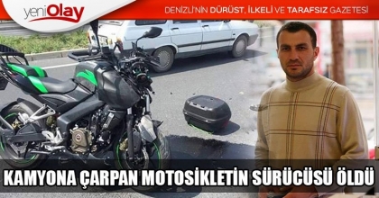 KAMYONA ÇARPAN MOTOSİKLETİN SÜRÜCÜSÜ ÖLDÜ