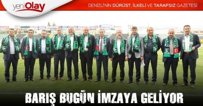 BARIŞ BUGÜN İMZAYA GELİYOR