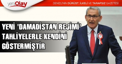YENİ 'DAMADİSTAN REJİMİ' TAHLİYELERLE KENDİNİ GÖSTERMİŞTİR