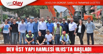 DEV ÜST YAPI HAMLESİ ULUS’TA BAŞLADI