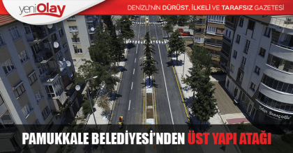 PAMUKKALE BELEDİYESİ’NDEN ÜST YAPI ATAĞI