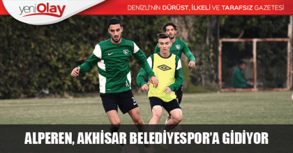 ALPEREN, AKHİSAR BELEDİYESPOR’A GİDİYOR