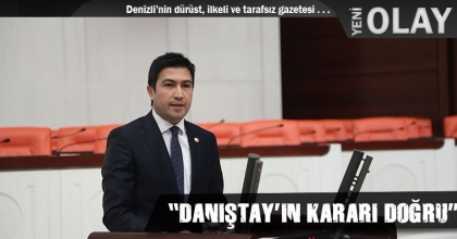 “DANIŞTAY’IN KARARI DOĞRU”