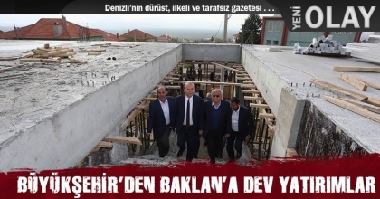BÜYÜKŞEHİR’DEN BAKLAN’A DEV YATIRIMLAR