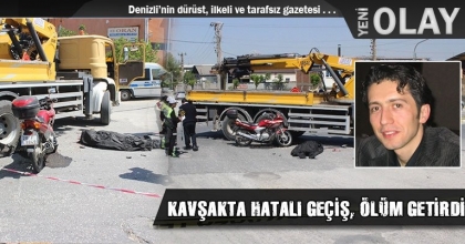 KAVŞAKTA HATALI GEÇİŞ, ÖLÜM GETİRDİ