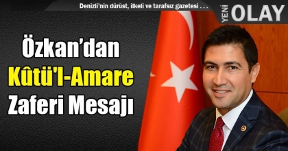 Özkan’dan Kûtü'l-Amare Zaferi Mesajı