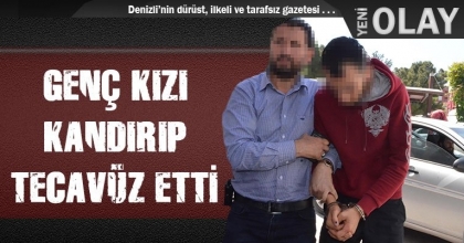GENÇ KIZI KANDIRIP TECAVÜZ ETTİ