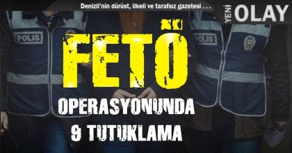 FETÖ OPERASYONUNDA 9 TUTUKLAMA