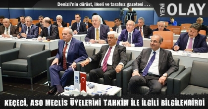 KEÇECİ, ASO MECLİS ÜYELERİNİ TAHKİM İLE İLGİLİ BİLGİLENDİRDİ