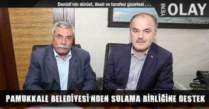 PAMUKKALE BELEDİYESİ’NDEN SULAMA BİRLİĞİNE DESTEK