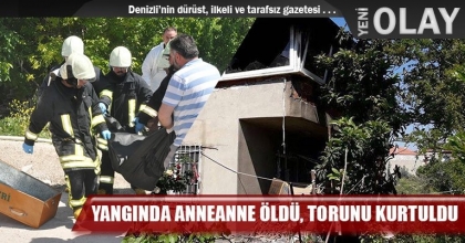 YANGINDA ANNEANNE ÖLDÜ, TORUNU KURTULDU