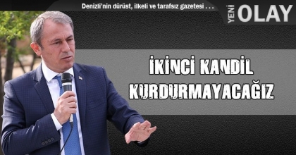 İKİNCİ KANDİL KURDURMAYACAĞIZ