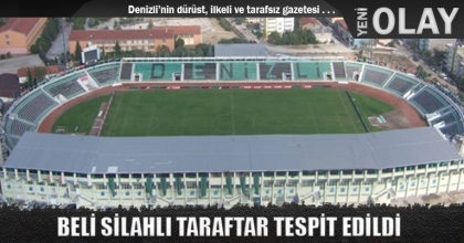 BELİ SİLAHLI TARAFTAR TESPİT EDİLDİ