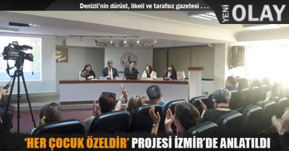 ‘HER ÇOCUK ÖZELDİR’ PROJESİ İZMİR’DE ANLATILDI