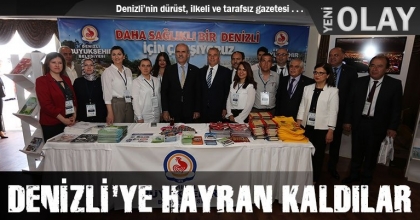 DENİZLİ'YE HAYRAN KALDILAR