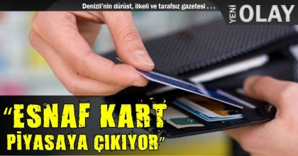 “ESNAF KART PİYASAYA ÇIKIYOR”