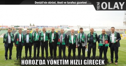 HOROZ’DA YÖNETİM HIZLI GİRECEK