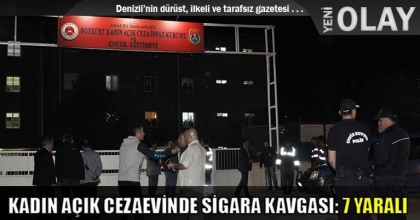 KADIN AÇIK CEZAEVİNDE SİGARA KAVGASI: 7 YARALI