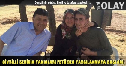 ÇİVRİLLİ ŞEHİDİN YAKINLARI FETÖ'DEN YARGILANMAYA BAŞLADI