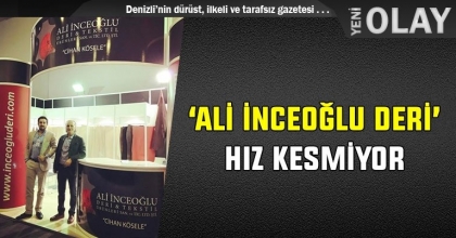 ‘ALİ İNCEOĞLU DERİ’ HIZ KESMİYOR