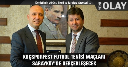 KOÇSPORFEST FUTBOL TENİSİ MAÇLARI SARAYKÖY’DE GERÇEKLEŞECEK