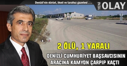 DENİZLİ CUMHURİYET BAŞSAVCISININ ARACINA KAMYON ÇARPIP KAÇTI 