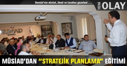 MÜSİAD’DAN “STRATEJİK PLANLAMA” EĞİTİMİ