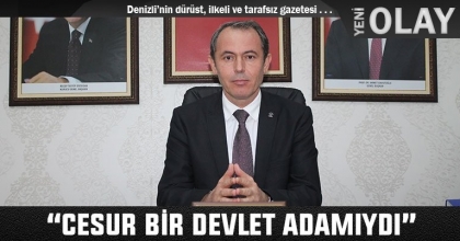TİN; “CESUR BİR DEVLET ADAMIYDI”