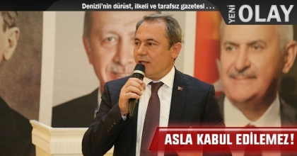 ASLA KABUL EDİLEMEZ!