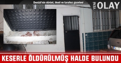 KESERLE ÖLDÜRÜLMÜŞ HALDE BULUNDU