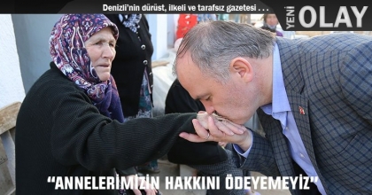“ANNELERİMİZİN HAKKINI ÖDEYEMEYİZ”