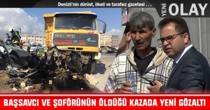 BAŞSAVCI VE ŞOFÖRÜNÜN ÖLDÜĞÜ KAZADA YENİ GÖZALTI