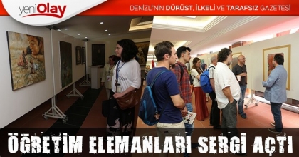  ÖĞRETİM ELEMANLARI SERGİ AÇTI