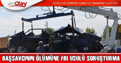 BAŞSAVCININ ÖLÜMÜNE FBI USULÜ SORUŞTURMA