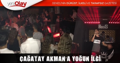 ÇAĞATAY AKMAN’A YOĞUN İLGİ