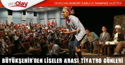BÜYÜKŞEHİR'DEN LİSELER ARASI TİYATRO GÜNLERİ