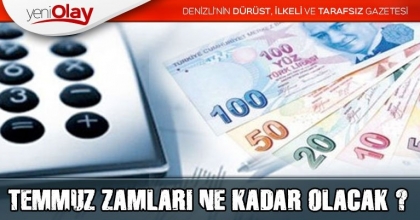 TEMMUZ ZAMLARI NE KADAR OLACAK ?