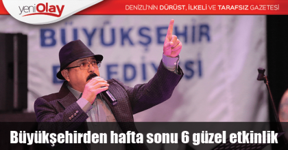 Büyükşehirden hafta sonu 6 güzel etkinlik