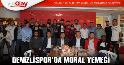 DENİZLİSPOR’DA MORAL YEMEĞİ